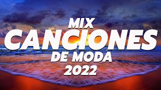 MIX CANCIONES DE MODA 2022 - LO MAS NUEVO 2022 - LO MAS SONADO