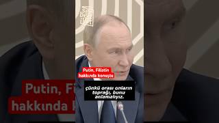 Putin: Filistinliler kendi topraklarını terk etmeyecek #putin #filistin #gazze