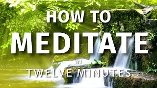 How To Meditate In Twelve Minutes | Guided Meditation & Mindfulness Meditation for Beginners