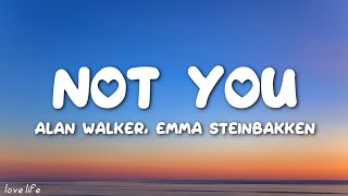 Alan Walker, Emma Steinbakken - Not You (Lyrics) | Paris Paloma, Post Malone, King, Nick Jonas