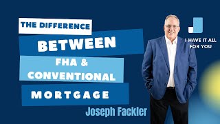 The Difference between FHA Mortgage and Conventional Mortgage