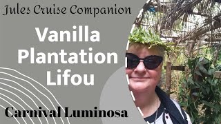 The Vanilla Plantation Lifou Shore Excursion on Carnival Luminosa @julescruisecompanion