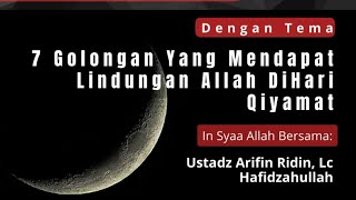 7 Golongan yang mendapat Lindungam Allah di Hari Qiyamat || Ustadz Arifin Ridin, Lc Hafidzahullah