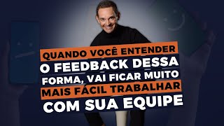 Quando você entender o feedback dessa forma, vai ficar muito mais fácil trabalhar com sua equipe