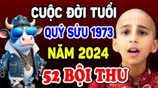 Cuộc Đời Tuổi QUÝ SỬU 1973 Năm 2024, THẦN TÀI NGHÊNH ĐÓN, Tiền Bạc Tiêu 3 Đời Không Hết | TVV