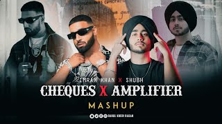 Cheques X Amplifier - Mashup | Imran Khan | Shubh | Varshika Music | Dj Rahul Kheri Radan |