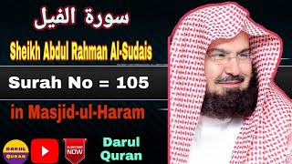 Surah Feel || By Sheikh Abdul Rahman Al Sudais || In Masjid Al Haram 🕋🕋🕋