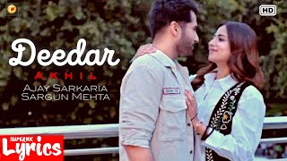 Deedar (Lyrics) | Akhil | Ajay Sarkaria, Sargun Mehta | SuperNkLyrics |