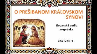 O PREŠIBANOM KRÁĽOVSKOM SYNOVI - Slovanská audio rozprávka, pohádka