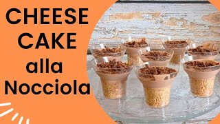 CHEESECAKE ALLA NOCCIOLA piccole monoporzioni con base croccante e morbida crema alla nocciola!