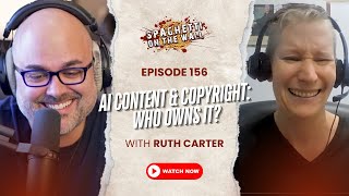 The Future of AI Content and Copyright Issues | Episode 156 with Ruth Carter