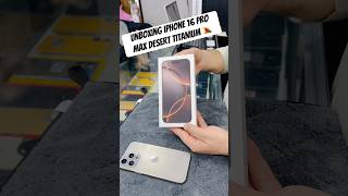 Unboxing iPhone 16 Pro Max Desert titanium 🔥#smartphone #trending #shorts #viralvideo