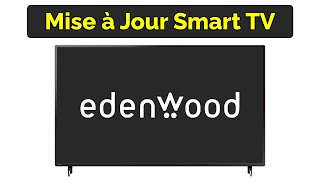 Comment avoir la mise à jour d’une Smart TV Edenwood