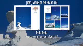 NORIKI - Pole Pole (Pole Pole I's [CRESCENT]) - [1987] VISION OF THE HEART (LD)