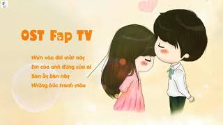 OST FAP TV // Nhìn Vào Đôi Mắt Này, Bên Ấy Bên Này... (nhạc phim học trò)