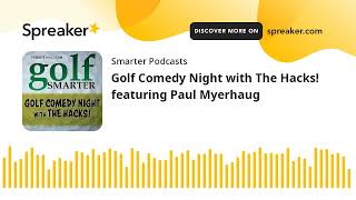 Golf Comedy Night with The Hacks! featuring Paul Myerhaug