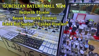 BATUMİ AVM - HEDİYELİK EŞYALAR - KOZMETİK ÜRÜNLERİ - SAATLER - FİYATLAR