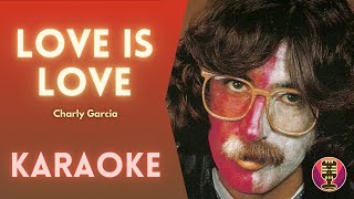 CHARLY GARCIA - Love is Love (Karaoke)