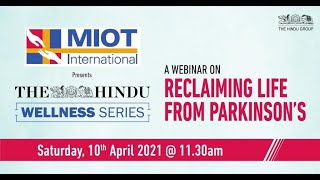 Reclaiming Life from Parkinson’s Disease. An initiative of MIOT & The Hindu Wellness Series