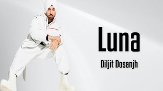 LUNA : Diljit Dosanjh (Official Song) Arjan Dhillon | Intense | Latest Punjabi Songs 2021 | New Song