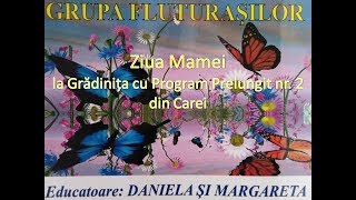 Spectacolul muzical - literar ”E ziua ta MĂMICĂ!”  G.P.P. 2 Carei