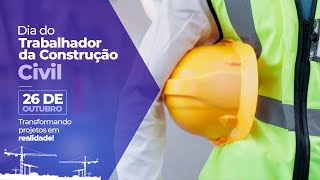 26 de Outubro | Dia do Trabalhador da Construção Civil