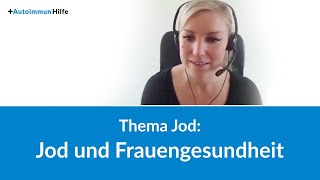 Jod und Frauengesundheit (Themen-Monat: Jod, Teil 2)