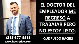 EL DOCTOR DEL EMPLEADOR ME REGRESÓ A TRABAJAR PERO NO ESTOY LISTO. ¿QUE PUEDO HACER?