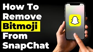 How To Remove Bitmoji From SnapChat (QUICK)