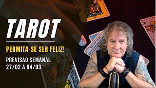 TAROT SEMANAL: PERMITA-SE SER FELIZ! 27/02 A 04/03