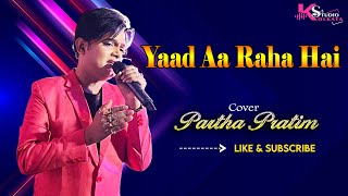 Yaad Aa Raha Hai Tera Pyar || Cover By Partha Pratim