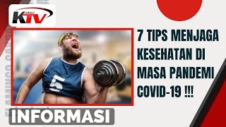 INFORMASI || 7 Tips Menjaga Kesehatan di Masa Pandemi Covid - 19