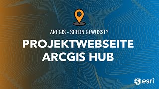 Zusammenarbeit an einer ArcGIS Hub Projektwebseite | ArcGIS - Schon gewusst!?