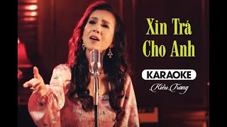 KARAOKE | Xin Trả Cho Anh - Kiều Trang | Beat Gốc