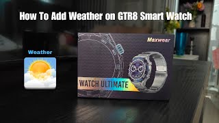 How To Add Weather on GTR8 Smart Watch