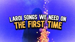 LAROI Songs We Need On The First Time...