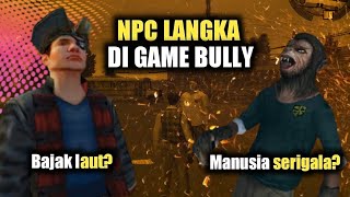 NPC LANGKA DI GAME BULLY | Ada manusia serigala di bully?