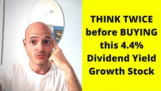 THINK TWICE before BUYING this 4.4% Dividend Yield Growth Stock