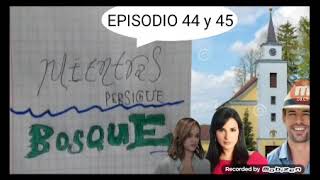 Mientras Persigue Bosque | Capítulo 44 y 45 hd