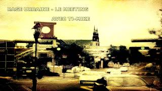 Rage Urbaine - Le meeting avec Ti-Mike