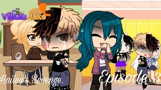 Villain Jake! Episode 3: Hailey’s Revenge. Gacha Club Series (The Music Freaks x River AU)