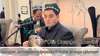 Isoqjon Jo’raxonov ijrosida  “Ota Onangdan” keyin nomli qo’shiqni tinglang