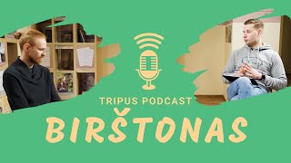 Tripus podcast Birštonas - Čia gali pamatyti daugiau, nei manai!