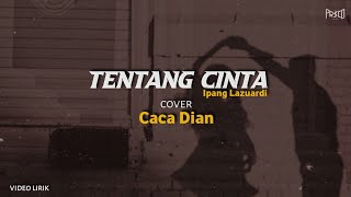 Tentang cinta - Ipang Lazuardi (cover) Caca Dian | video lirik