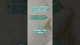 Cool #birthday tees plus bonus wedding favor - #Cabo wedding and birthday celebration