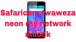 how to network unlock safaricom twaweza neon ray/how to network unlock spd cpu phone/neon ray mobile