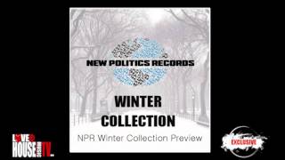 NPR Winter Collection Preview - OUT NOW! - House Music Compilation by New Politics Records