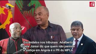 ESCÂNDALO NOS TRIBUNAIS: ADALBERTO JÚNIOR DIZ QUE QUEM NÃO PERMITEA JUSTIÇA EM ANGOLA É PR DO MPLA