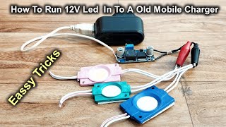 How To Run 12V Led  In To A Old Mobile Charger ||Eassy Tricks