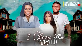 I CHOOSE THE MAID  - MAURICE SAM,  UCHE MONTANA 2024 Latest Nigerian Movies